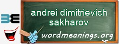 WordMeaning blackboard for andrei dimitrievich sakharov